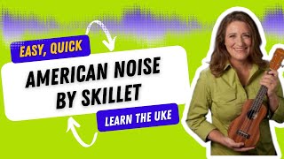 American Noise by Skillet Ukulele Tutorial - Ukulele Sisters