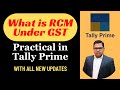 RCM in Tally Prime | What is RCM under GST | What is Reverse Charge Mechanism under GST