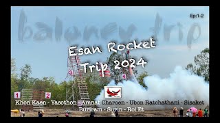 Roket buatan tangan, Bun Bang Fai, and beyond - Esan Rocket Trip 2405 Ep1