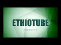 archive ethiopia ethiotube presents ethiopian singer nhatty man august 2012