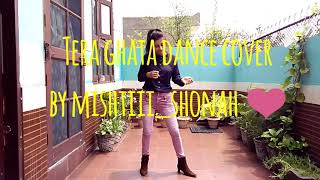 Tera ghata dance cover by mishtiii_shonah ❤