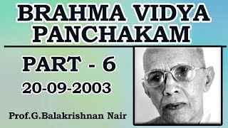 Brahmavidya Panchakam - part 6 by Brahmashree Prof Balakrishnan Nair