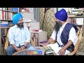 jagdeep singh faridkot interview ਦੁਸ਼ਮਣ ਦੇ ਭੂਤਰੇ ਹਾਥੀ ਚੋਂ ਬਾਬਾ ਬਚਿੱਤਰ ਸਿੰਘ ਨੂੰ ਕੱਟਾ ਕਿਵੇਂ ਦਿੱਸਿਆ