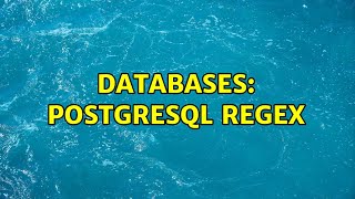 Databases: PostgreSQL regex (2 Solutions!!)