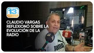 Claudio Vargas reflexionó sobre la evolución de la radio