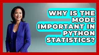 Why Is The Mode Important In Python Statistics? - Python Code School