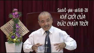 Sách Ê-phê-sô 6:10-20 - KHÍ GIỚI CỦA ĐỨC CHÚA TRỜI - Mục sư Dương Quang Thoại - 27.4.2022