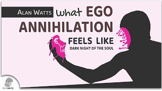 What Ego Annihilation ( Ego Death ) Feels Like - Alan Watts (Dark Night Of The Soul)