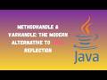 MethodHandle & VarHandle: The Modern Alternative to Java Reflection