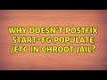 Why doesn't postfix start-fg populate /etc in chroot jail?