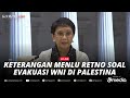 🔴LIVE - Keterangan Menlu Retno soal Evakuasi WNI di Palestina