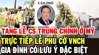 Cáo phó ca sĩ Trung Chỉnh ở Mỹ, tang lễ phủ cờ VNCH, gia đình có một lưu ý rất đặc biệt