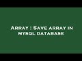 Array : Save array in mysql database