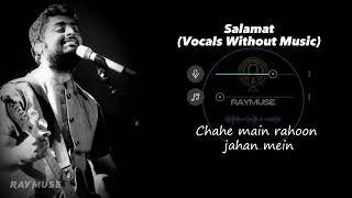 Salamat (Without Music Vocals Only) | Arijit Singh Lyrics | Raymuse