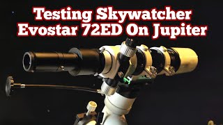 Testing Skywatcher Evostar 72ED DS PRO On Planet Jupiter