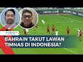 Alasan Keamanan, Bahrain Minta Laga vs Timnas di Luar Indonesia