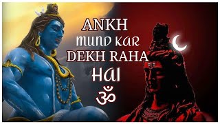 Aankh Mund Kar Dekh Raha Hai || Shivaay || Bholenath Whatsapp status || Sawan special.