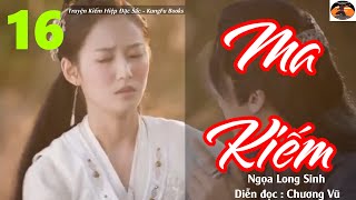 [Truyện Kiếm Hiệp] MA KIẾM  #16 - Chính Tà Bất Minh / Võ Hiệp Kỳ Tình