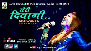 Teri Deewani II तेरी दीवानी... दीवानी II Aishwarya Majmudar  for Live @BANSISTUDIOSIDHPUR  #bansistudio