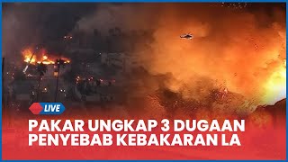 🔴 Terungkap, Pakar AS-Eropa Beberkan 3 Dugaan Penyebab Kebakaran Dahsyat Los Angeles