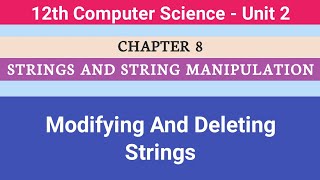 12th Computer Science || Chapter 8 || Modifying and Deleting Strings #CMWay