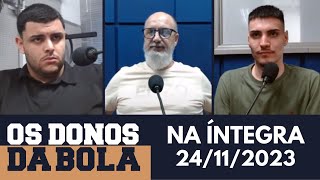 [AO VIVO] Os Donos da Bola Rádio | 24/11/2023
