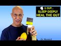 1 Cup...Sleep Deeply While Healing Your Gut | Dr Alan Mandell, DC