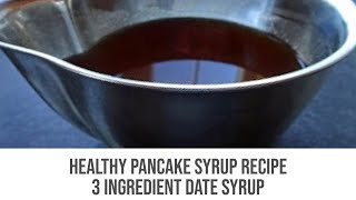 Healthy Pancake Syrup Recipe - From Dates