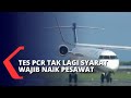 Banyak Kritik, Tes PCR Tidak Lagi Jadi Syarat Wajib Naik Pesawat