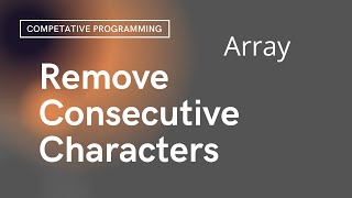 #string Remove Consecutive Characters | String | Day- 36
