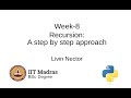 Week 8 - Recursion: A step by step approach