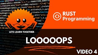 RUST Tutorial - Let´s learn it together - Loops (video 4)