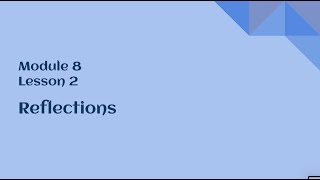 8th Grade Module 8 Lesson 2 – Reflections