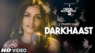 Darkhaast  Song || Prakriti Kakar || T-Series Acoustics