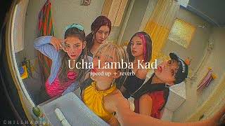 Ucha Lamba Kad (sped up + reverb) |Anand Raj Anand | Chorus | chill habibi