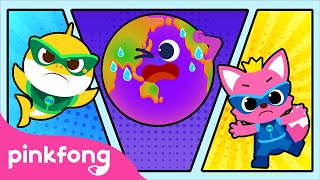 Save Our Home, Our Earth | Climate Change | Save Earth | Science Songs | Pinkfong Educational Songs