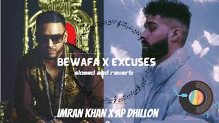 Bewafa x AP Dhillon Reverb & Slowed Mashup 2022 l Indian Reverb and Slowed l imran Khan X Ap dhillon