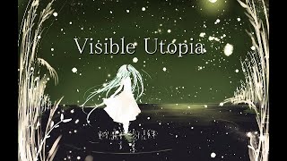 【初音ミク】Visible Utopia【オリジナル】