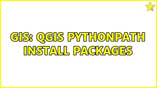 GIS: QGIS pythonpath install packages