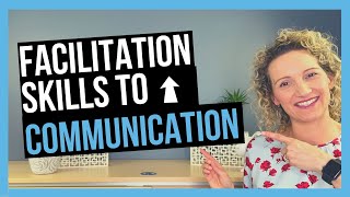Facilitation Skills That Foster Communication