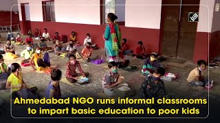 Ahmedabad NGO runs informal classrooms to impart basic education to poor kids