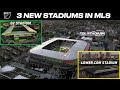 SIGHTS & SOUNDS: 3 NEW MLS Stadiums in 2021