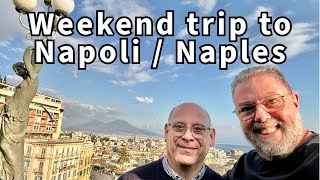 Weekend Trip To Naples/Gita di fine settimana a Napoli