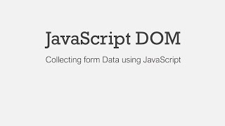 DOM Manipulation: Collecting form data using JavaScript