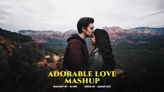 Adorable Love  Chillout Mashup | Dj Riz Production | Sagar Gfx | Love Mashup