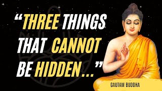 "THREE THINGS THAT CANNOT BE HIDDEN ARE..." - BY GAUTAM BUDDHA | Must Watch