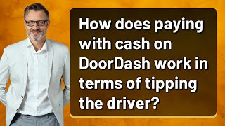 How does paying with cash on DoorDash work in terms of tipping the driver?