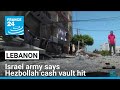 Israel army says Hezbollah cash vault in Lebanon hit • FRANCE 24 English