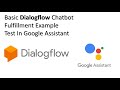 Google Dialogflow Basic Tutorial with Fulfillment Integration