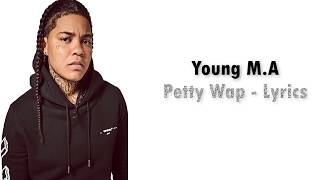 Young M.A  Petty Wap (Lyrics )